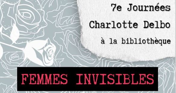 7e journées Charlotte Delbo " Femmes invisibles"