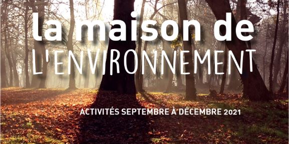 Programme de la Maison de l’Environnement septembre à décembre 2021